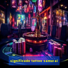 significado tattoo samurai